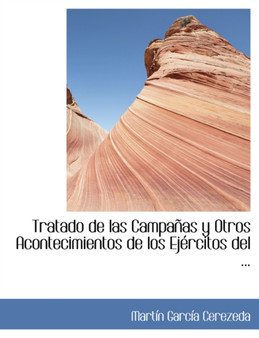 Tratado de Las Campaapas y Otros Acontecimientos de Los Ejacrcitos del ...