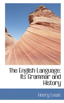 The English Language : Its Grammar and History