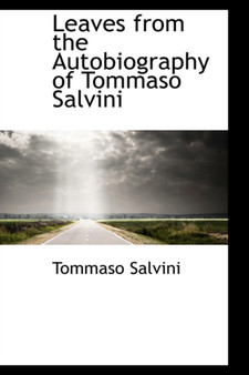 Leaves from the Autobiography of Tommaso Salvini