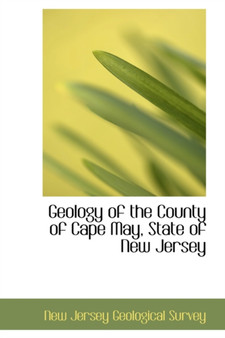 Geology of the County of Cape May, State of New Jersey