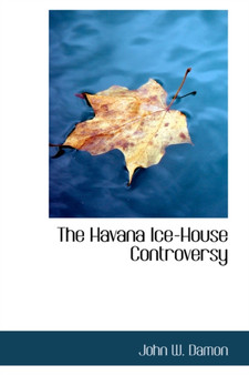 The Havana Ice-House Controversy