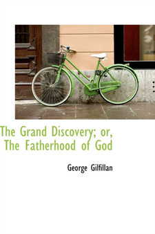 The Grand Discovery; Or, the Fatherhood of God