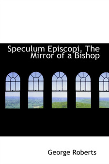 Speculum Episcopi. the Mirror of a Bishop