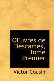 Oeuvres de Descartes, Tome Premier