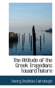 The Attitude of the Greek Tragedians Toward Nature