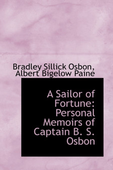 A Sailor of Fortune : Personal Memoirs of Captain B. S. Osbon