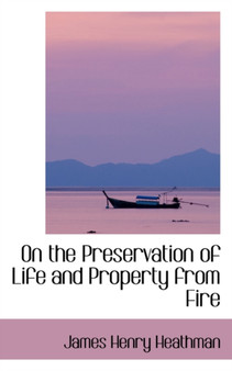 On the Preservation of Life and Property from Fire