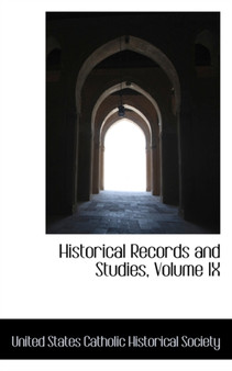 Historical Records and Studies, Volume IX