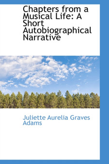 Chapters from a Musical Life : A Short Autobiographical Narrative