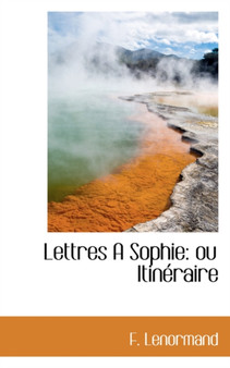 Lettres a Sophie : Ou Itin Raire