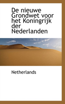 De Nieuwe Grondwet Voor Het Koningrijk Der Nederlanden