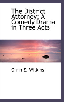 The District Attorney : A Comedy Drama in Three Acts