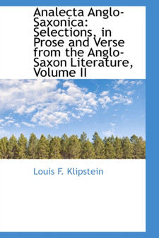 Analecta Anglo-Saxonica : Selections, in Prose and Verse from the Anglo-Saxon Literature, Volume II
