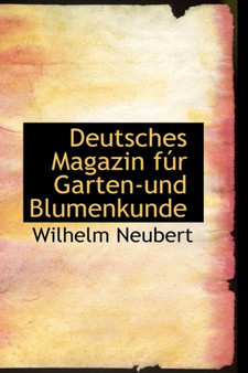 Deutsches Magazin Fur Garten-Und Blumenkunde