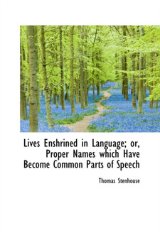 Lives Enshrined in Language; Or, Proper Names Which Have Become Common Parts of Speech