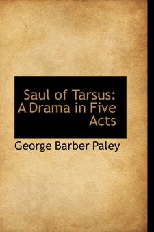 Saul of Tarsus : A Drama in Five Acts