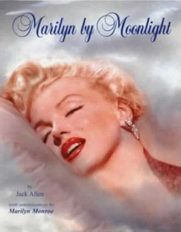 Marilyn by Moonlight : A Remembrance in Rare Photos by Jack Allen - Hardback