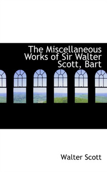 The Miscellaneous Works of Sir Walter Scott, Bart