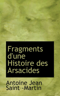 Fragments D'Une Histoire Des Arsacides