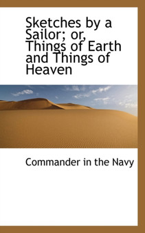 Sketches by a Sailor; Or, Things of Earth and Things of Heaven