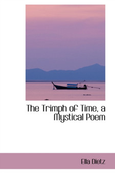 The Trimph of Time, a Mystical Poem