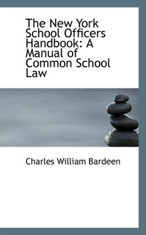 The New York School Officers Handbook : A Manual of Common School Law