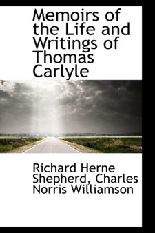 Memoirs of the Life and Writings of Thomas Carlyle