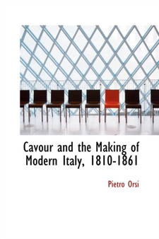 Cavour and the Making of Modern Italy, 1810-1861