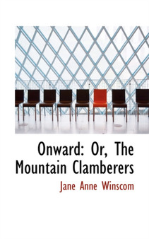 Onward : Or, the Mountain Clamberers