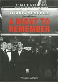 Titanic Memories : The Making of a Night to Remember by William MacQuitty - Paperback