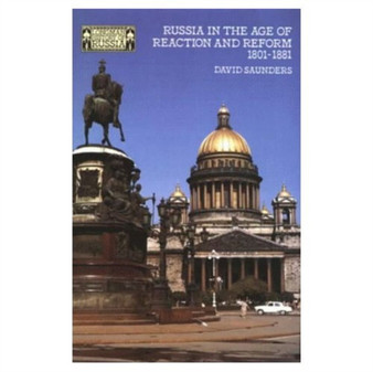 Russia in the age of Reaction and Reform 1801-1881