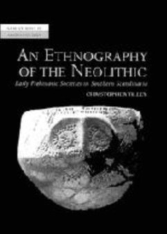 An Ethnography of the Neolithic : Early Prehistoric Societies in Southern Scandinavia