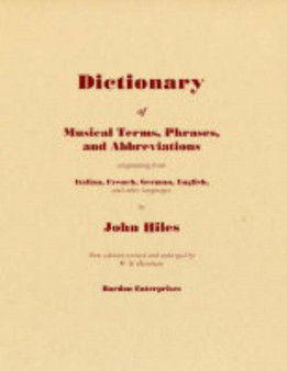 Dictionary of Musical Terms and Abbreviations : Originating from Italian, French, German and Other Languages by John Hiles - Hardback