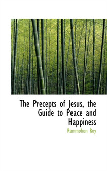 The Precepts of Jesus, the Guide to Peace and Happiness