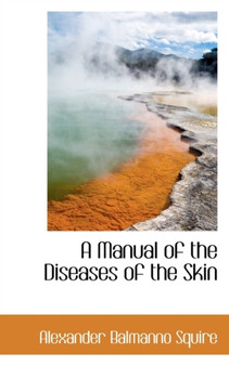 A Manual of the Diseases of the Skin