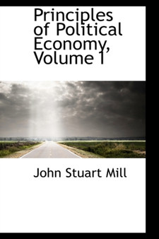 Principles of Political Economy, Volume I