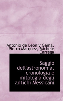 Saggio Dell'astronomia, Cronologia E Mitologia Degli Antichi Messicani