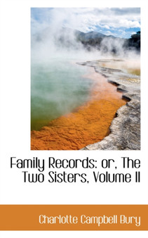 Family Records : Or, the Two Sisters, Volume II
