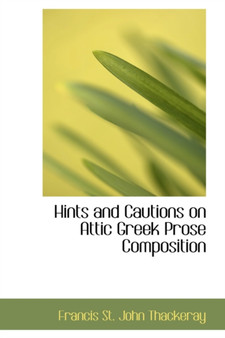 Hints and Cautions on Attic Greek Prose Composition