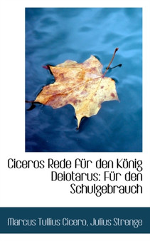 Ciceros Rede F R Den K Nig Deiotarus : F R Den Schulgebrauch