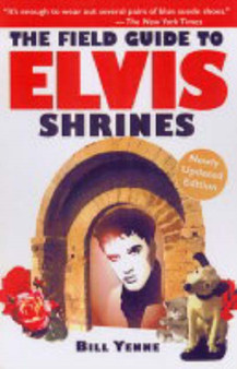 The Field Guide To Elvis Shrines by Bill Yenne - Paperback