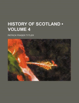 History of Scotland (Volume 4)