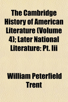 The Cambridge History of American Literature Volume 4; Later National Literature PT. III