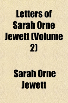 Letters of Sarah Orne Jewett (Volume 2)