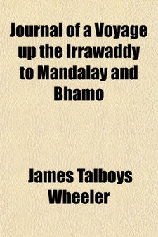 Journal of a Voyage Up the Irrawaddy to Mandalay and Bhamo