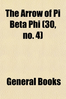 The Arrow of Pi Beta Phi (Volume 30, No. 4)