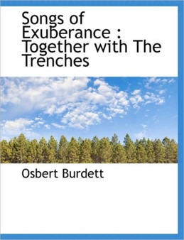 Songs of Exuberance : Together with the Trenches by Osbert Burdett - Paperback