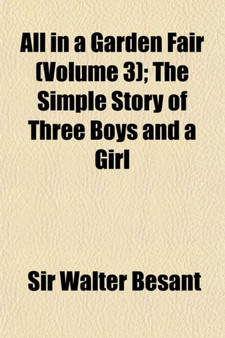 All in a Garden Fair (Volume 3); The Simple Story of Three Boys and a Girl