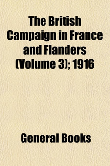The British Campaign in France and Flanders (Volume 3); 1916