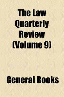 The Law Quarterly Review (Volume 9)